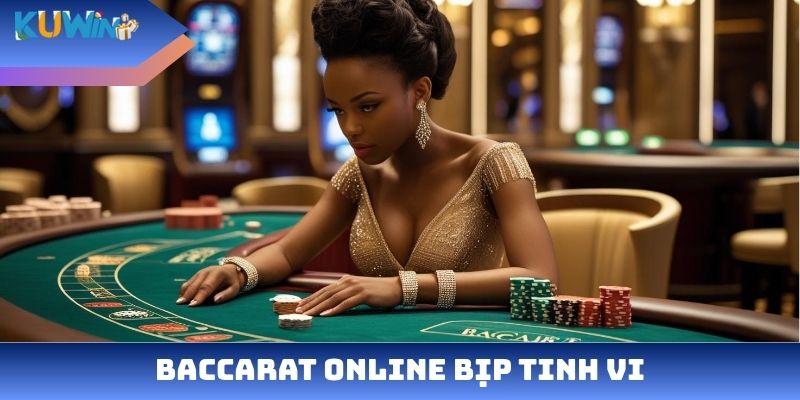 Baccarat online bịp tinh vi