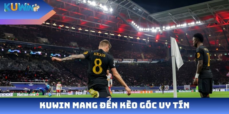 Kuwin mang đến kèo góc uy tín