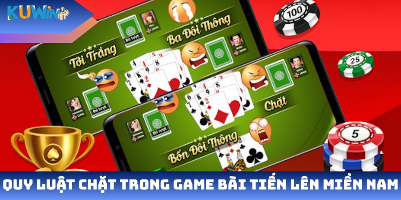 Quy luật chặt trong game bài tiến lên miền Nam