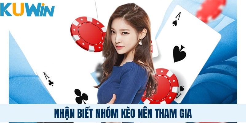 Nhận biết nhóm kèo nên tham gia