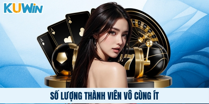 Số lượng thành viên vô cùng ít