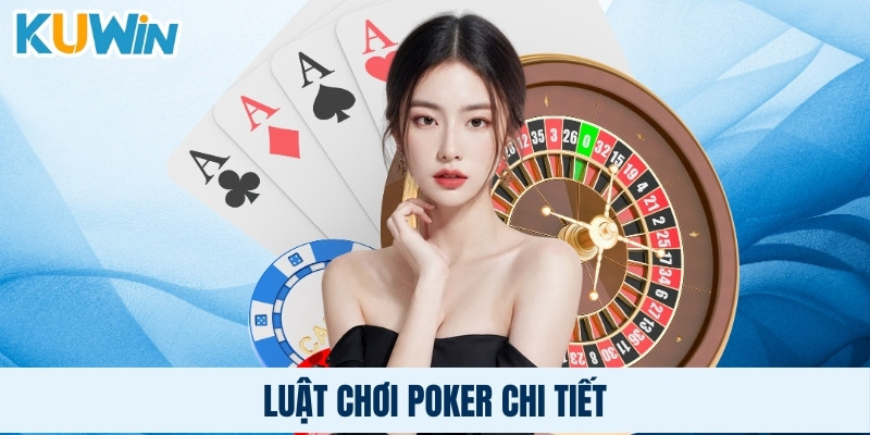 Luật chơi poker chi tiết
