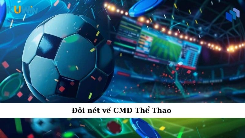 Đôi nét về CMD Thể Thao