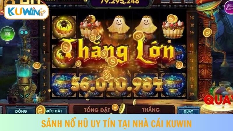 Nhiều tựa game quay hũ trúng thưởng lớn tại Kuwin