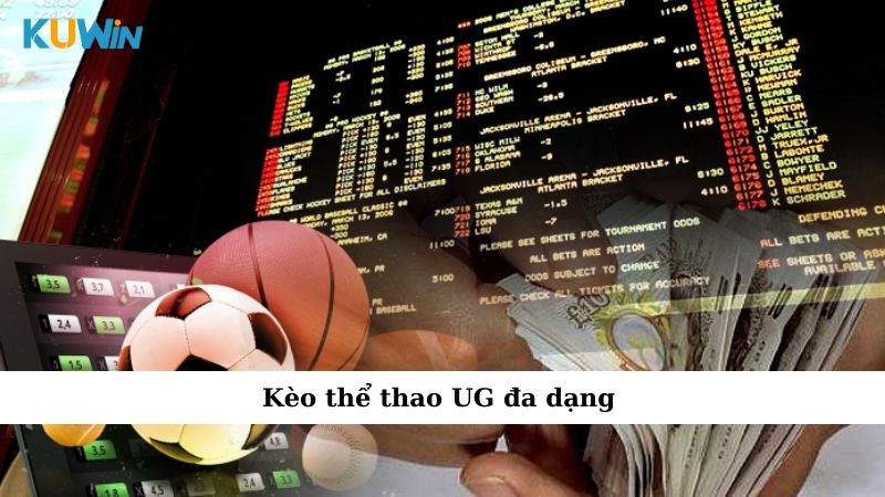 Kèo thể thao UG đa dạng