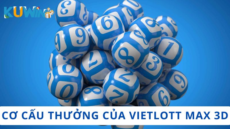Cơ cấu thưởng khi tham gia Vietlott Max 3D