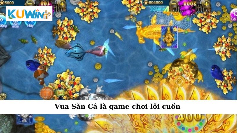 Vua Săn Cá là game chơi lôi cuốn