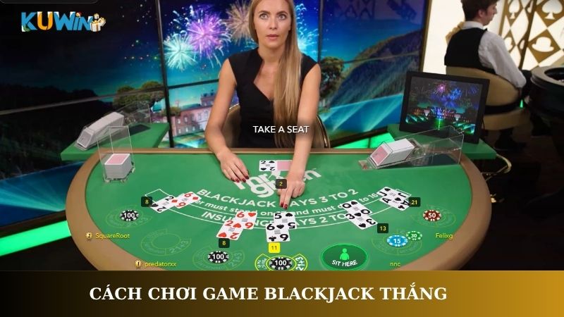 Cách chơi game Blackjack thắng