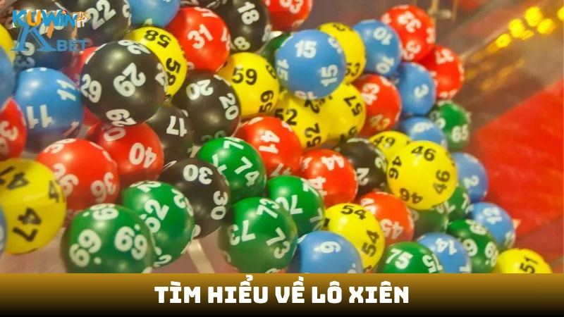 Tìm hiểu về lô xiên