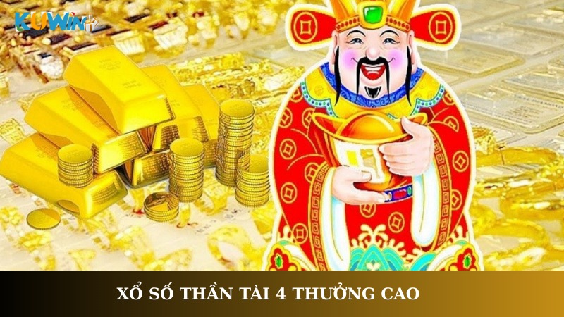 Xổ Số Thần Tài 4 thưởng cao
