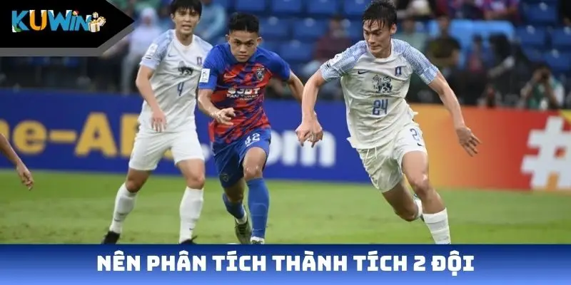 Nên phân tích thành tích 2 đội
