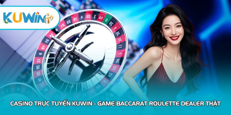 Casino trực tuyến Kuwin dealer thật
