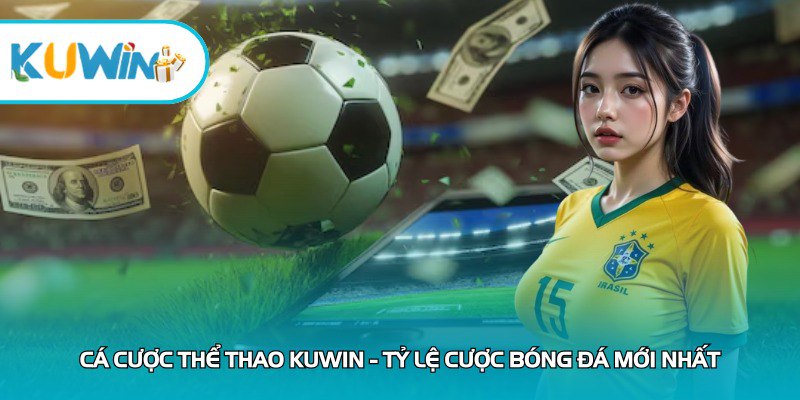 Cá cược thể thao Kuwin mới nhất